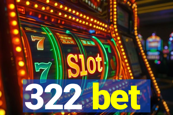 322 bet